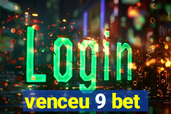 venceu 9 bet